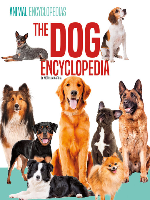 Title details for The Dog Encyclopedia for Kids by Merriam Garcia - Available